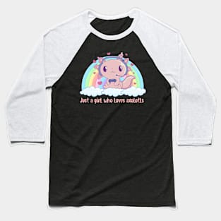 Just A Girl Who Loves Axolotls Baseball T-Shirt